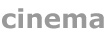 Cinema